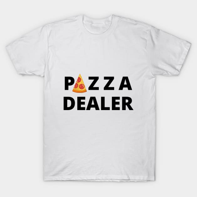 Pizza Dealer Foodie Foodlover Funny Cute Gift Sarcastic Happy Fun Introvert Awkward Geek Hipster Silly Inspirational Motivational Birthday Present T-Shirt by EpsilonEridani